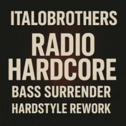 封面 ItaloBrothers - Radio Hardcore (Bass Surrender Hardstyle Remix)