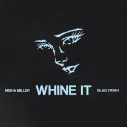 封面 Misha Miller & Blaiz Fayah - Whine It