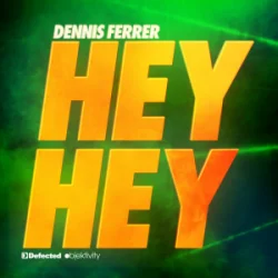 封面 Dennis Ferrer - Hey Hey (Chriss Jay Remix)