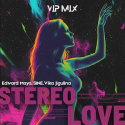 封面 Edward Maya & SINE & Vika Jigulina - STEREO LOVE (VipMix)