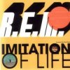 R.E.M - Imitation Of Life