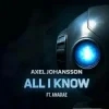 Обкладинка Axel Johansson - All I Know Axel Johansson - All I Know