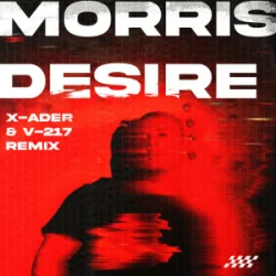 封面 Morris - Desire (X-Ader & V-217 Remix)