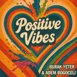 封面 Burak Yeter & Adem Bogoceli - Positive Vibes