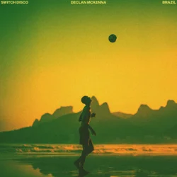 封面 Switch Disco & Declan McKenna - Brazil (Remix)