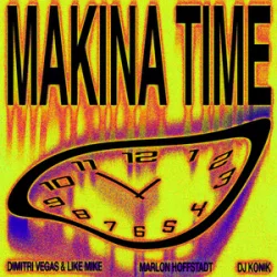 封面 Dimitri Vegas & Like Mike & Marlon Hoffstadt - Makina Time (feat. DJ Konik)
