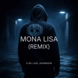 封面 K-391 & Axel Johansson - Mona Lisa (Remix)