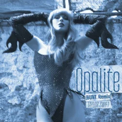 封面 Taylor Swift - Opalite (BUNT. Remix)