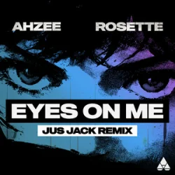 封面 Ahzee & Rosette - Eyes On Me (Jus Jack Remix)