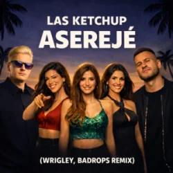 封面 Las Ketchup - Asereje (Wrigley & Badrops Remix)