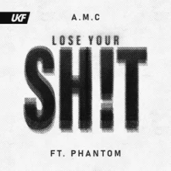 封面 A.M.C & Phantom - Lose Your Shit