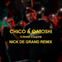 封面 Chico & Qatoshi - П'яний Соціум (Nick De Grand Remix)