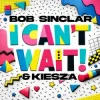 封面 Bob Sinclar & Kiesza - I Can't Wait Bob Sinclar & Kiesza - I Can't Wait