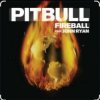 封面 Pitbull feat. John Ryan - Fireball Pitbull feat. John Ryan - Fireball