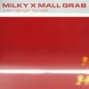 封面 Milky & Mall Grab - Just The Way You Are Milky & Mall Grab - Just The Way You Are