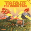 封面 Coconut Kid & Chill Gull & Keen Champ - Video Killed The Radio Star Coconut Kid & Chill Gull & Keen Champ - Video Killed The Radio Star