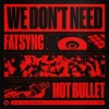 封面 FatSync & Hot Bullet - We Don't Need FatSync & Hot Bullet - We Don't Need