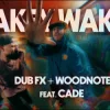 封面 DUB FX & WOODNOTE & CADE - WAKEY WAKEY DUB FX & WOODNOTE & CADE - WAKEY WAKEY