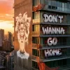 封面 Meduza & Henry Camamile - Don't Wanna Go Home Meduza & Henry Camamile - Don't Wanna Go Home