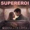封面 Sianna & Dj Layla - SUPEREROI Sianna & Dj Layla - SUPEREROI