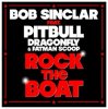 封面 Bob Sinclar ft. Pitbull & DragonFly & Fatman Scoop - Rock The Boat Bob Sinclar ft. Pitbull & DragonFly & Fatman Scoop - Rock The Boat