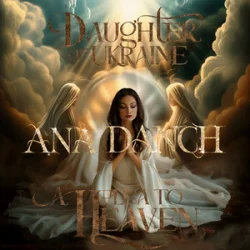 Обкладинка Ana Danch - Daughter of Ukraine (A plea to Heaven)