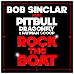 封面 Bob Sinclar ft. Pitbull & DragonFly & Fatman Scoop - Rock The Boat