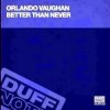 封面 Orlando Vaughn - Better Than Never Orlando Vaughn - Better Than Never