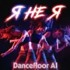 Обкладинка Dancefloor AI - Я НЕ Я Dancefloor AI - Я НЕ Я