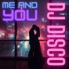 DJ Disco - Me and You