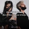 封面 INNA, R3HAB x Fat Tony & Medun - Ill Be Waiting (Bars & Mixon Spencer & Kuriev Edit) INNA, R3HAB x Fat Tony & Medun - Ill Be Waiting (Bars & Mixon Spencer & Kuriev Edit)