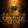 封面 DJ Disco - Cinematic Glow DJ Disco - Cinematic Glow