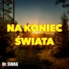Обкладинка Dr. SWAG - NA KONIEC ŚWIATA Dr. SWAG - NA KONIEC ŚWIATA
