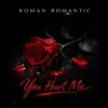 Обкладинка ROMAN ROMANTIC - You Hurt Me ROMAN ROMANTIC - You Hurt Me