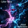 封面 Cyber Voice - Astral Reflections (Mix) Cyber Voice - Astral Reflections (Mix)