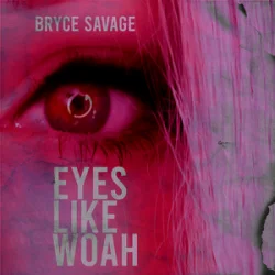 Обкладинка Bryce Savage - Eyes Like Woah