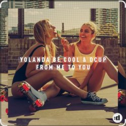 封面 Yolanda Be Cool & DCUP - From Me To You (Original Mix)