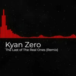 Обкладинка Kyan Zero - The Last of The Real Ones (Remix)
