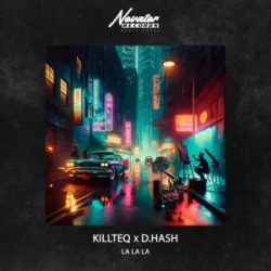Обкладинка KILLTEQ & D.Hash - La La La