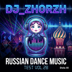 封面 DJ_ZhorzH - Russian dance music  test Vol.28