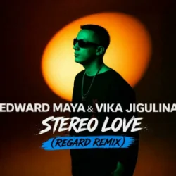 Обкладинка Edward Maya & Vika Jigulina - Stereo Love (Regard Remix)