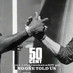 Обкладинка 50 Cent & Leon Thomas & Fetty Wap - No One Told Us (Extended Version)