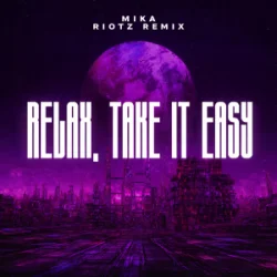 Обкладинка MIKA - Relax, Take It Easy (RIOTZ Remix)