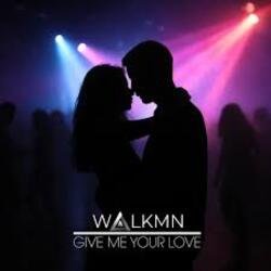 WALKMN - Give Me Your Love