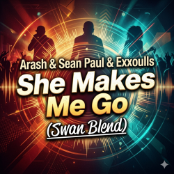 封面 Arash & Sean Paul & Exxoulls - She Makes Me Go (Swan Blend)