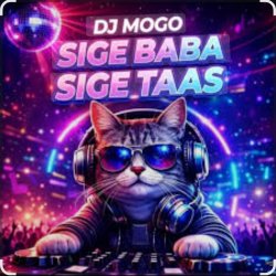 DJ Mogo - Sige Baba Sige Taas