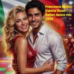 封面 Francesco Bellini & Valeria Rossi - Italian dance mix 2026