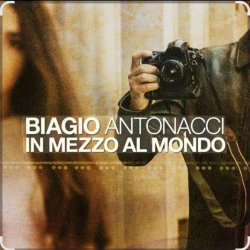 封面 Biagio Antonacci - In mezzo al mondo