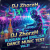 封面 DJ_ZhorzH - Russian & English Dance Music Test Vol.31 DJ_ZhorzH - Russian & English Dance Music Test Vol.31