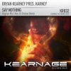 封面 Bryan Kearney pres. Karney - Say Nothing (Original Mix) Bryan Kearney pres. Karney - Say Nothing (Original Mix)